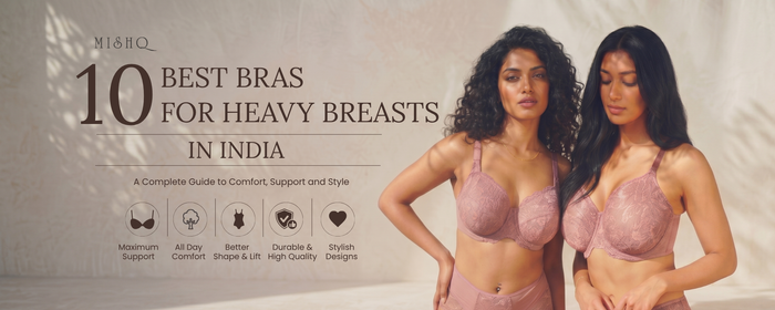 10 Best Bras for Heavy Breasts in India: A Complete Guide to Comfort, Support & Style