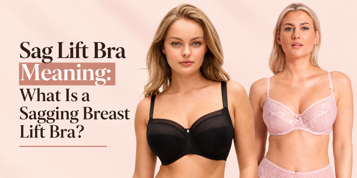 Sag Lift Bra Meaning: What Is a Sagging Breast Lift Bra?