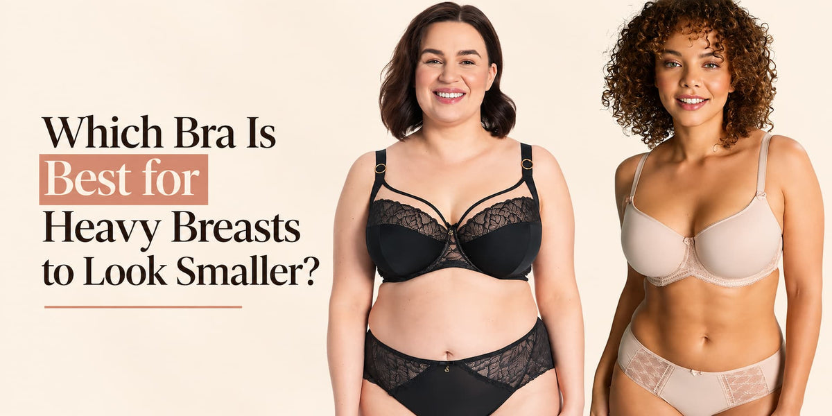 Which Bra Is Best for Heavy Breasts to Look Smaller?